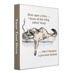 "Once upon a time, I knew of this thing called 'sleep' -- then I became a pre-med student"